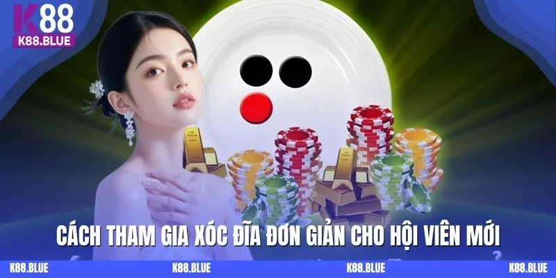 Cách tham gia xóc đĩa đơn giản cho hội viên mới