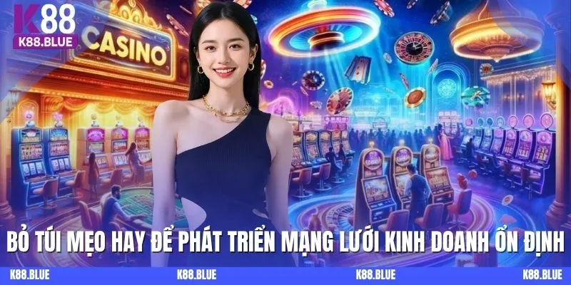 Bỏ túi mẹo hay để phát triển mạng lưới kinh doanh ổn định