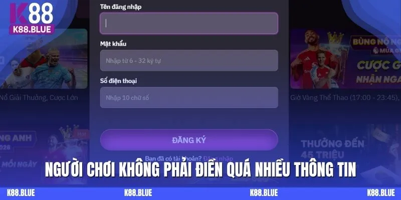 Người chơi không phải điền quá nhiều thông tin