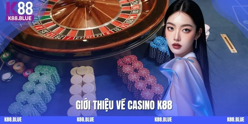 Giới thiệu về casino K88