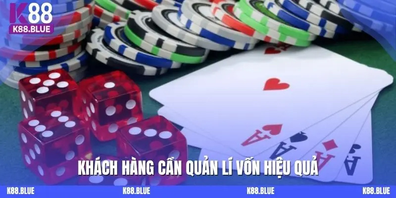 Khách hàng cần quản lí vốn hiệu quả
