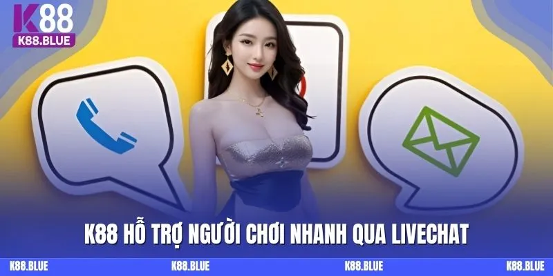 K88 hỗ trợ người chơi nhanh qua livechat