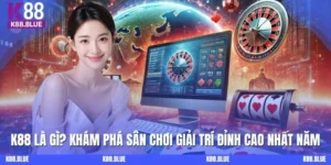 K88 Là Gì? Khám Phá Sân Chơi Giải Trí Đỉnh Cao Nhất Năm