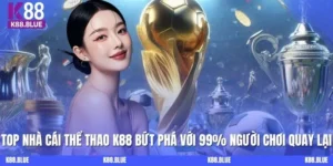 K88bet - Top Nhà Cái Thể Thao Khiến 99% Người Chơi Quay Lại