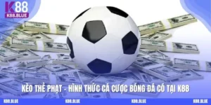 Kèo Thẻ Phạt - Hình Thức Cá Cược Bóng Đá Nổi Bật Tại K88bet