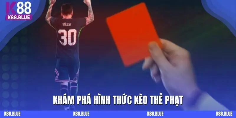 Khám phá hình thức kèo thẻ phạt