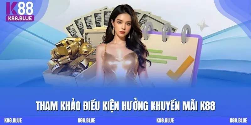 Tham khảo điều kiện hưởng khuyến mãi K88