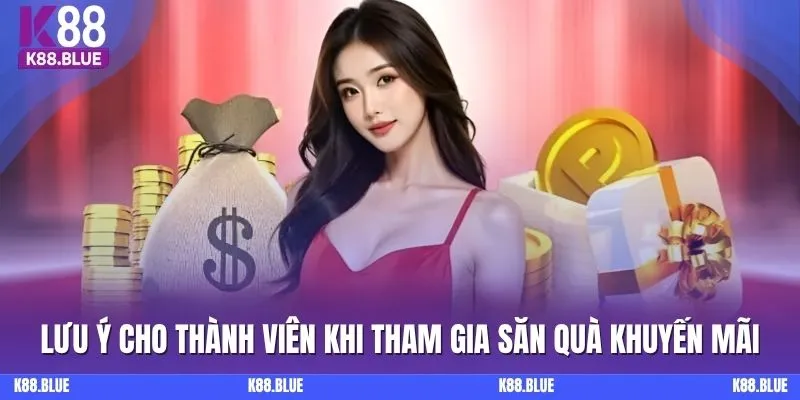 Lưu ý cho thành viên khi tham gia săn quà khuyến mãi