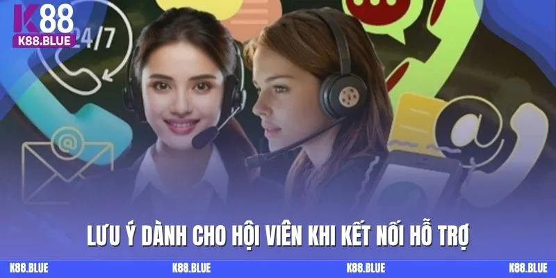 Lưu ý dành cho hội viên khi kết nối hỗ trợ