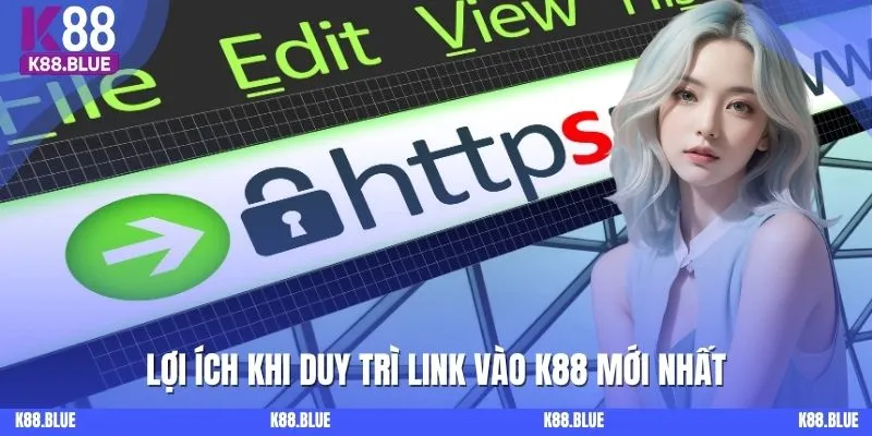 Lợi ích khi duy trì link vào K88 mới nhất