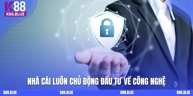 Nhà cái luôn chủ động đầu tư về công nghệ