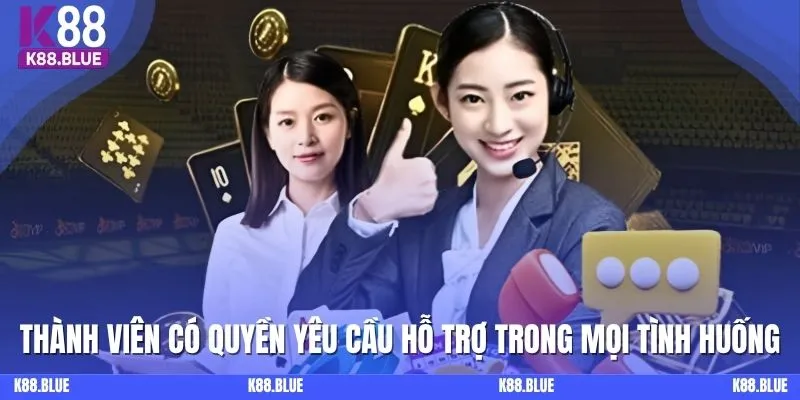 Thành viên có quyền yêu cầu hỗ trợ trong mọi tình huống