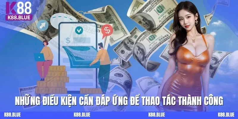 Những điều kiện cần đáp ứng để thao tác thành công