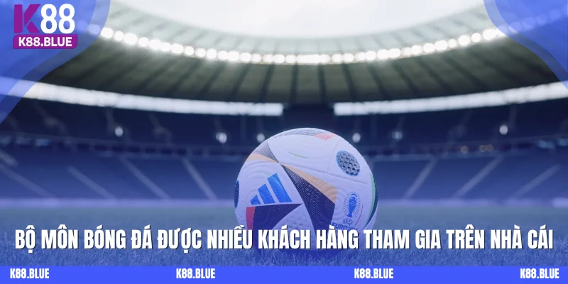 Bộ môn Bóng Đá được nhiều khách hàng tham gia