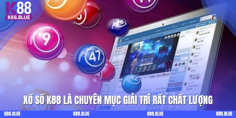 Xổ Số K88 là chuyên mục giải trí rất chất lượng