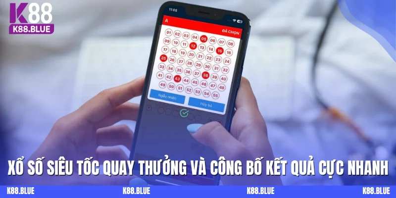 Xổ Số Siêu Tốc quay thưởng và công bố kết quả cực nhanh