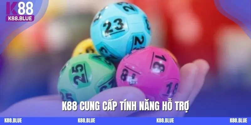 K88 cung cấp tính năng hỗ trợ