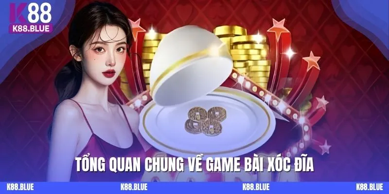 Tổng quan chung về game bài xóc đĩa