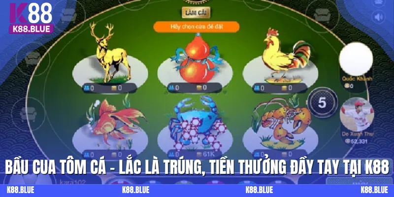 Bầu Cua Tôm Cá - Lắc Là Trúng, Tiền Thưởng Đầy Tay Tại K88