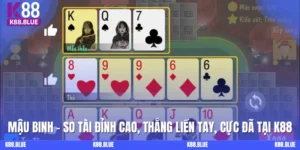 Mậu Binh - So Tài Đỉnh Cao, Thắng Liền Tay, Cực Đã Tại K88