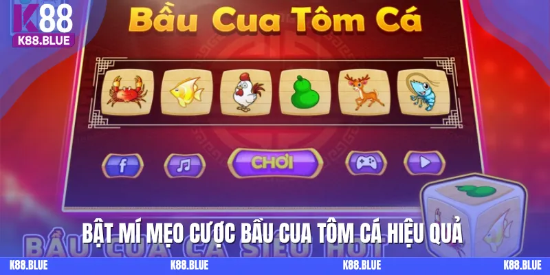 Mẹo cược bầu của tôm cá hiệu quả tại K88 có thể áp dụng 