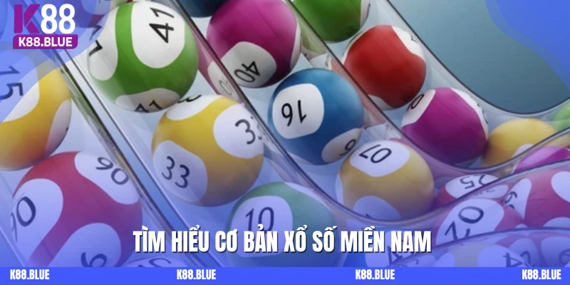 Tìm hiểu cơ bản xổ số miền Nam 