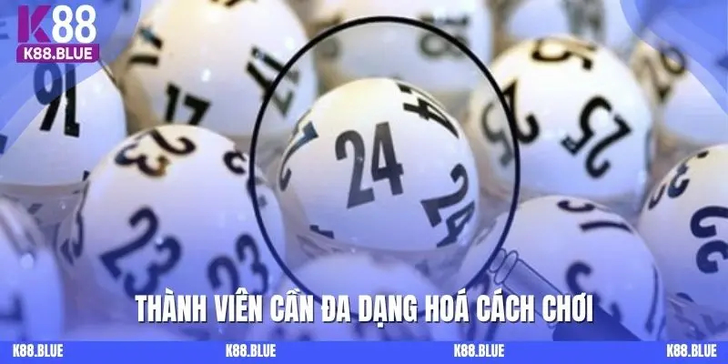 Thành viên cần đa dạng hoá cách chơi
